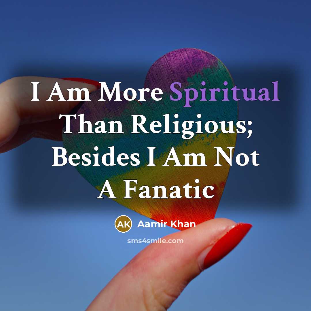 “I Am More Spiritual Than Religious; Besides I Am Not…” quote by Aamir Khan