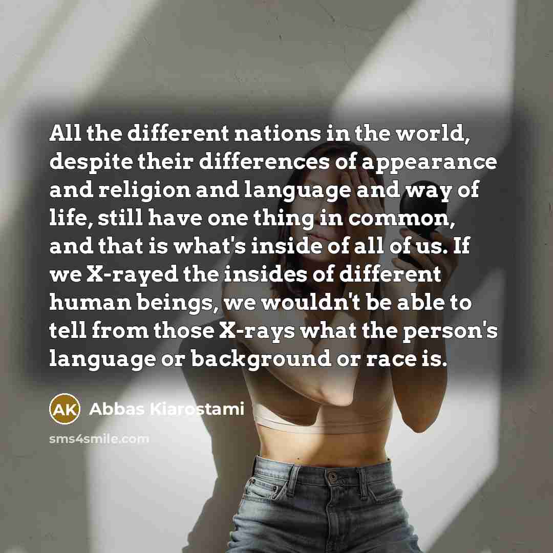 “All the different nations in the world, despite their differences…” quote by Abbas Kiarostami