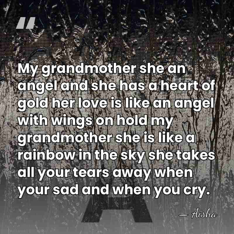 My grandmother she an angel and she has a heart of gold&hellip; - Aisha