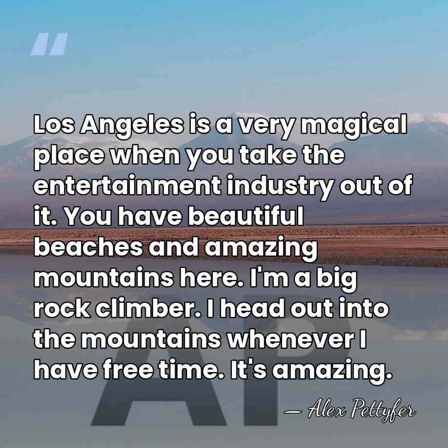 Los Angeles is a very magical place when you take the entertainment&hellip; - Alex Pettyfer