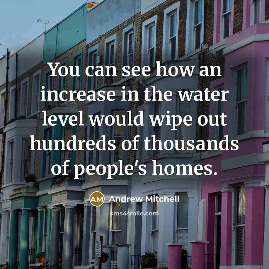 “You can see how an increase in the water level…” quote by Andrew Mitchell