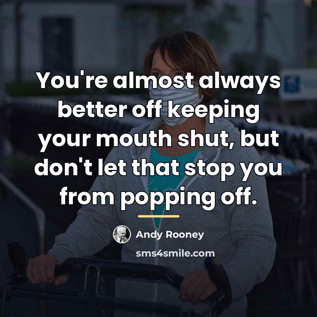 “You're almost always better off keeping your mouth shut, but…” quote by Andy Rooney