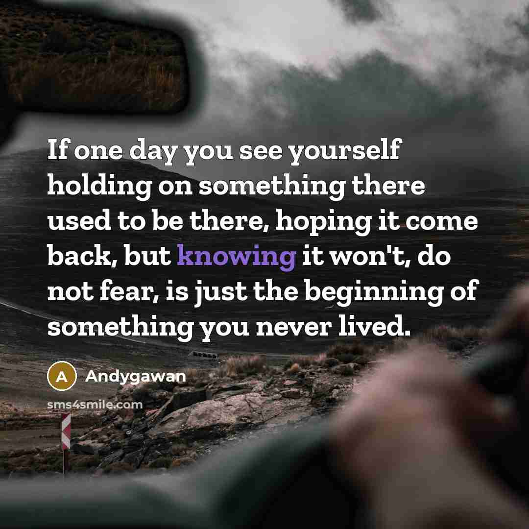 “If one day you see yourself holding on something there…” quote by Andygawan