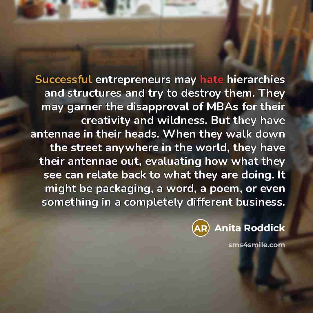 “Successful entrepreneurs may hate hierarchies and structures and try to…” quote by Anita Roddick
