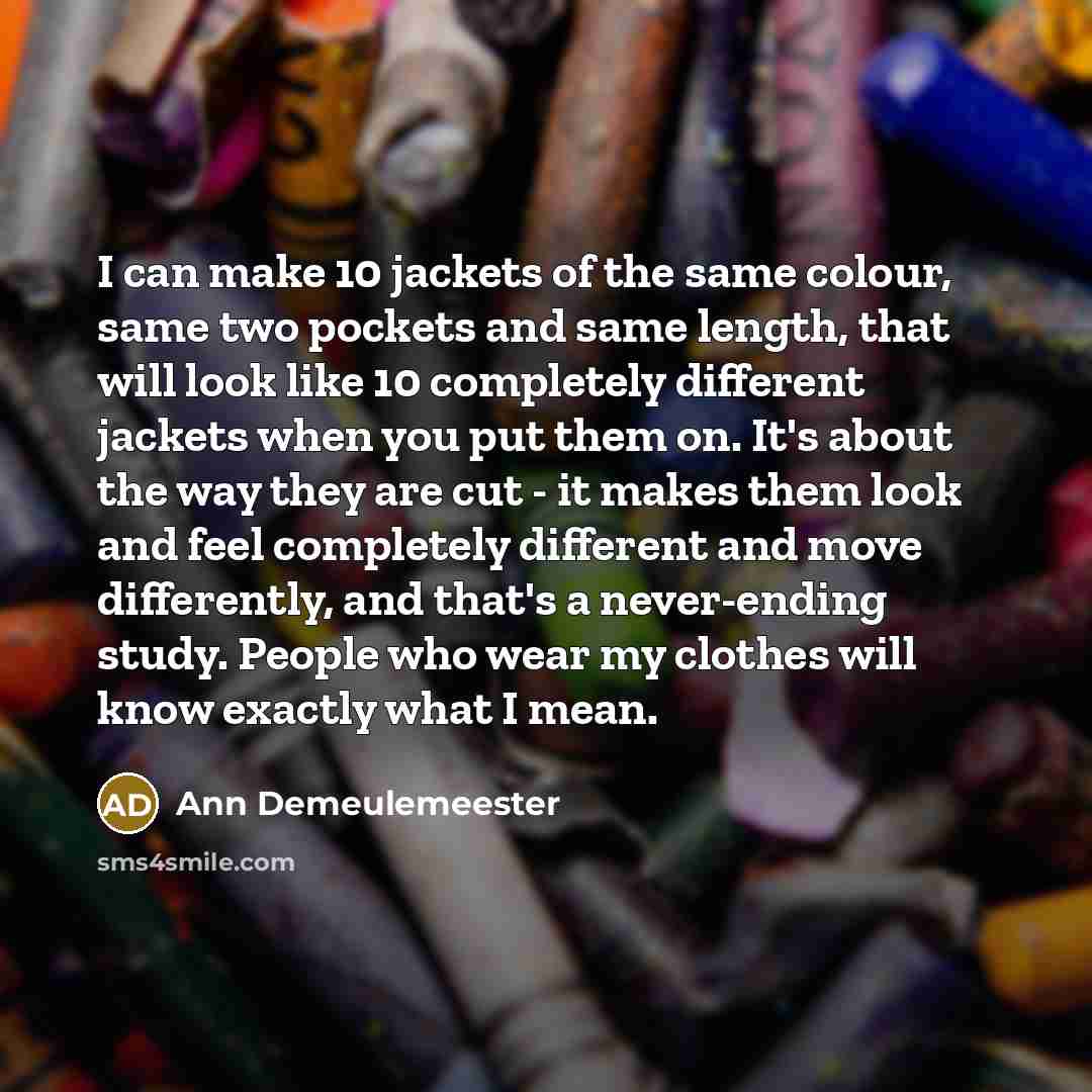 “I can make 10 jackets of the same colour, same…” quote by Ann Demeulemeester