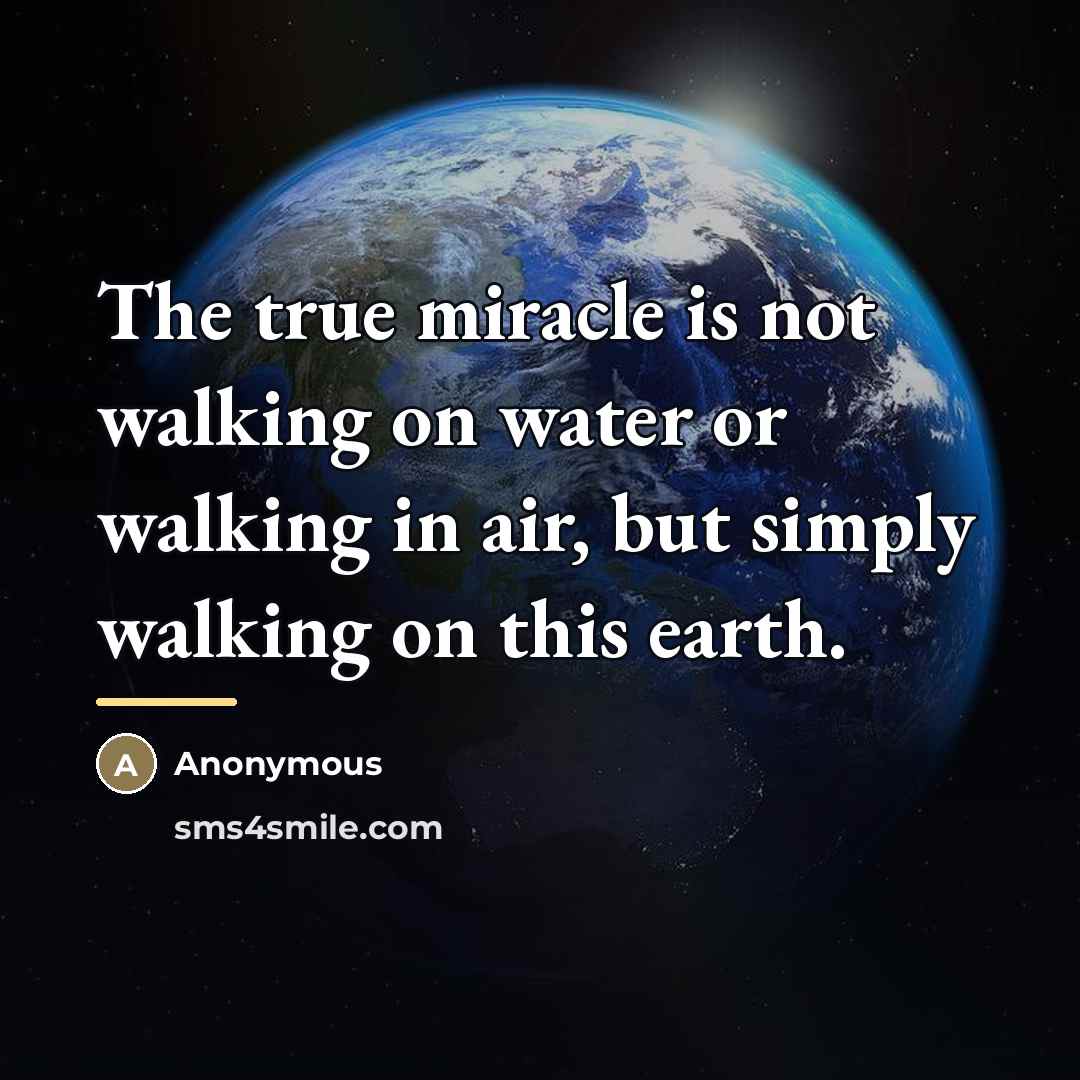 “The true miracle is not walking on water or walking…” quote by Anonymous