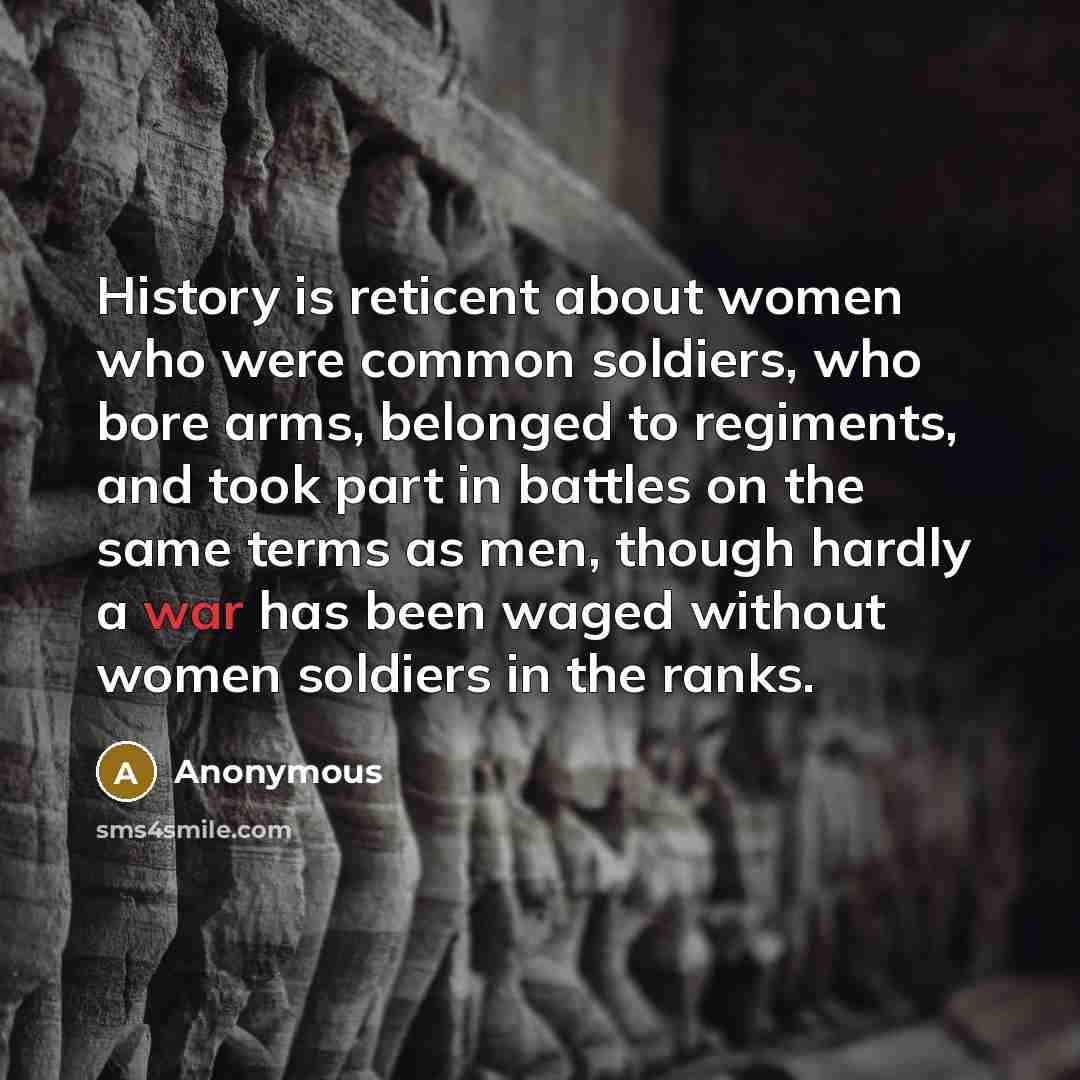 “History is reticent about women who were common soldiers, who…” quote by Anonymous