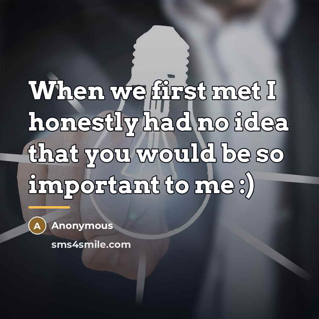 “When we first met I honestly had no idea that…” quote by Anonymous