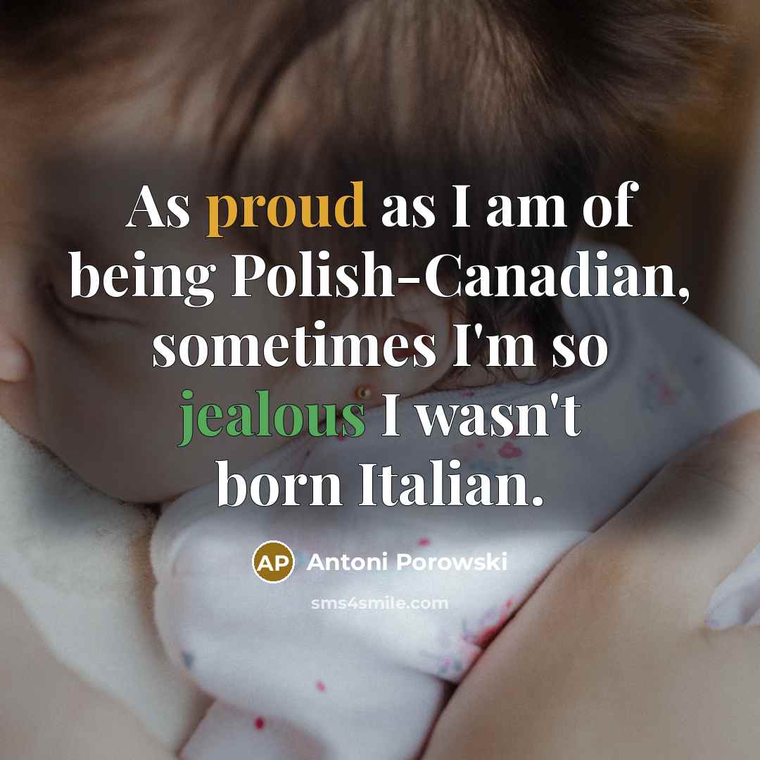 “As proud as I am of being Polish-Canadian, sometimes I'm…” quote by Antoni Porowski