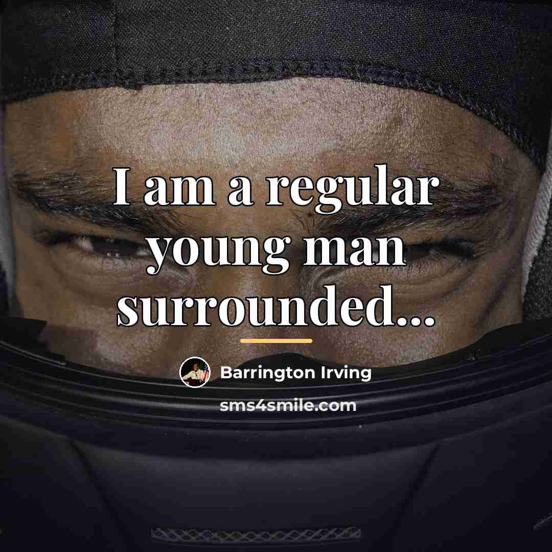 “I am a regular young man surrounded...…” quote by Barrington Irving