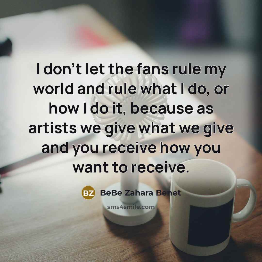 “I don't let the fans rule my world and rule…” quote by BeBe Zahara Benet