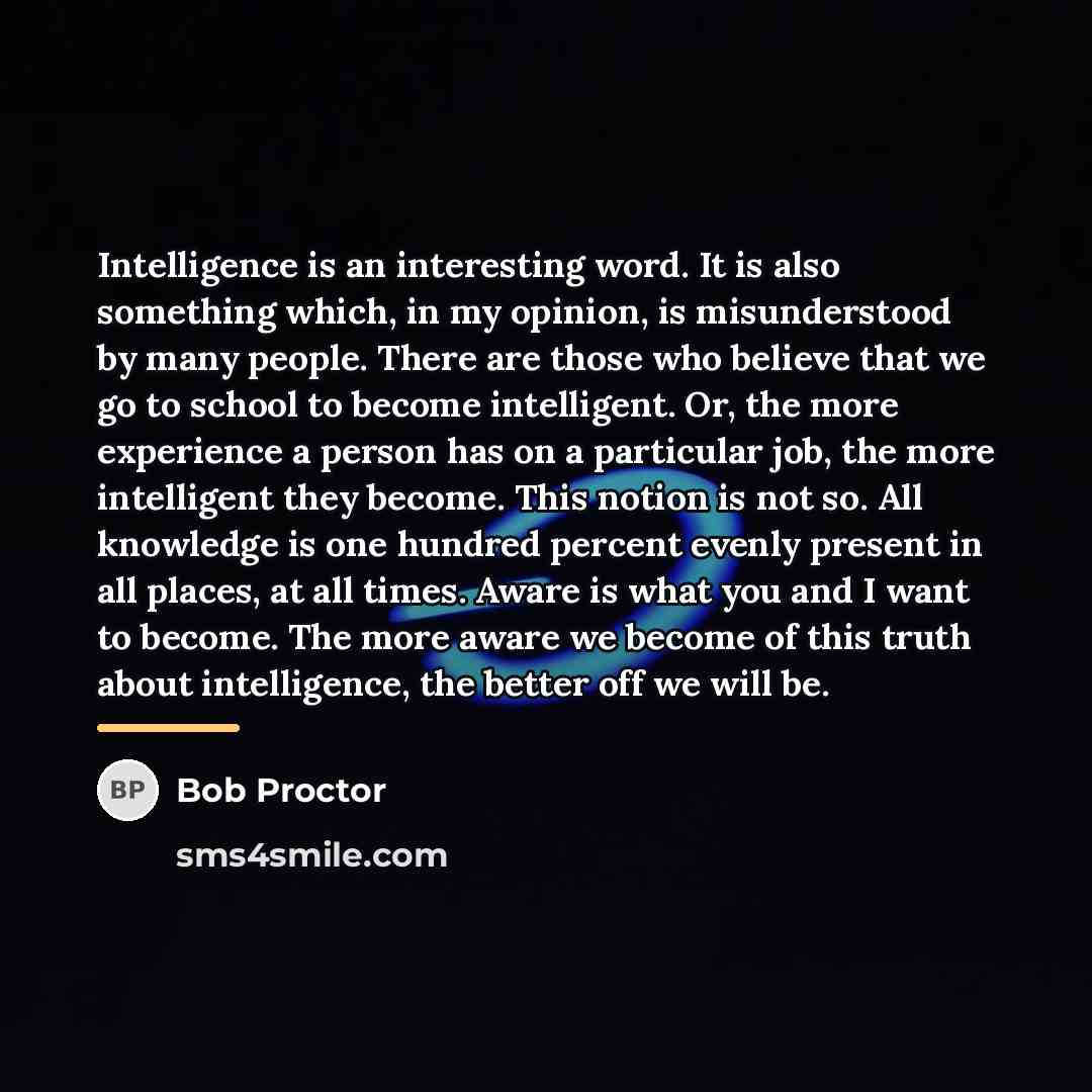 “Intelligence is an interesting word. It is also something which,…” quote by Bob Proctor