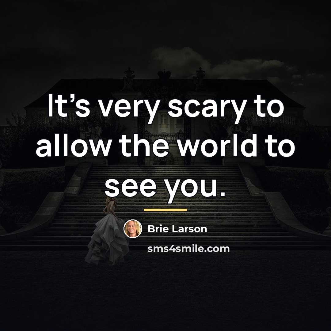 “It's very scary to allow the world to see you.…” quote by Brie Larson