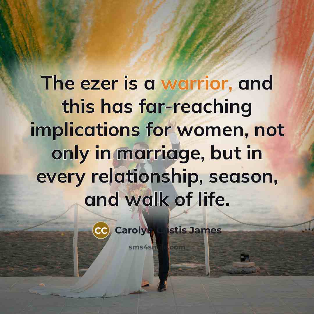 “The ezer is a warrior, and this has far-reaching implications…” quote by Carolyn Custis James