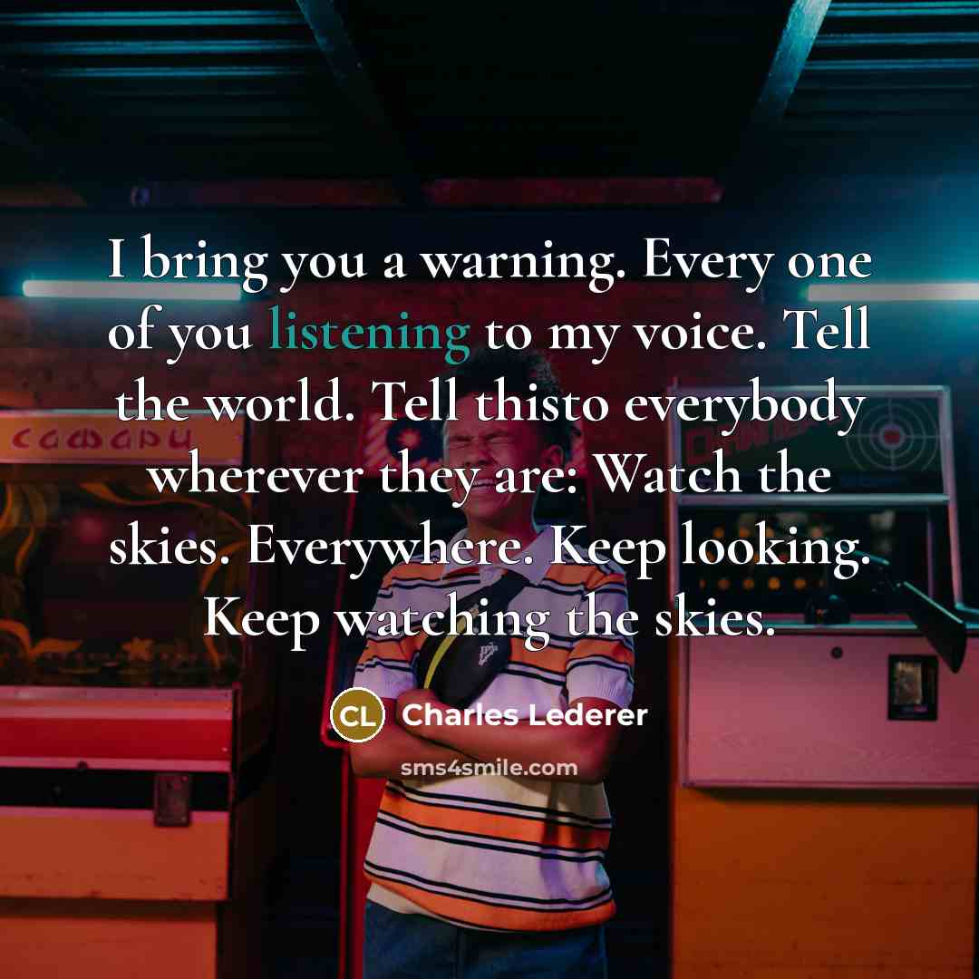 “I bring you a warning. Every one of you listening…” quote by Charles Lederer