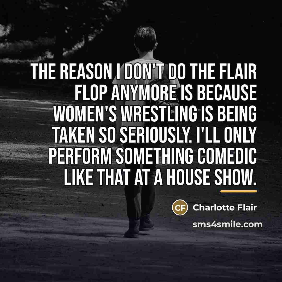 “The reason I don't do the Flair Flop anymore is…” quote by Charlotte Flair