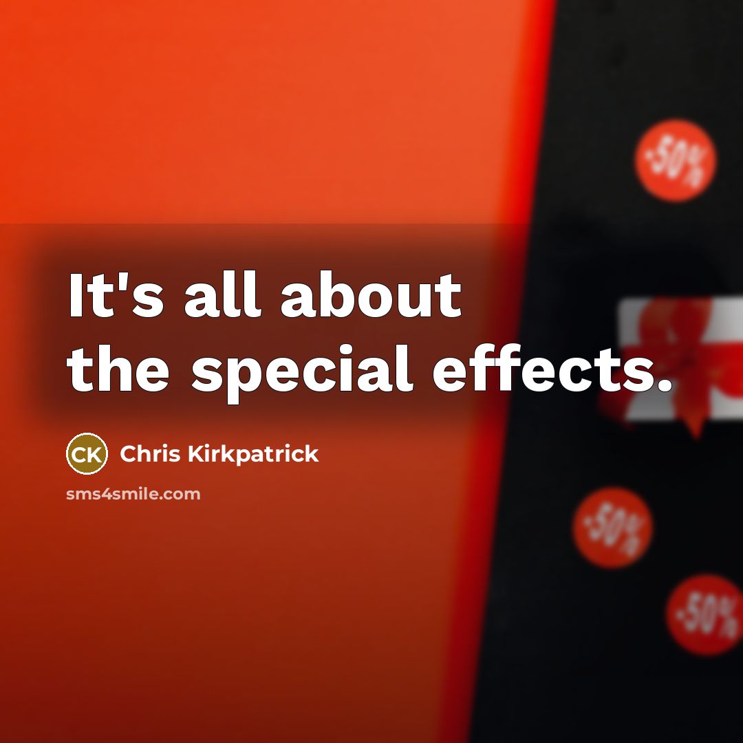 “It's all about the special effects.…” quote by Chris Kirkpatrick