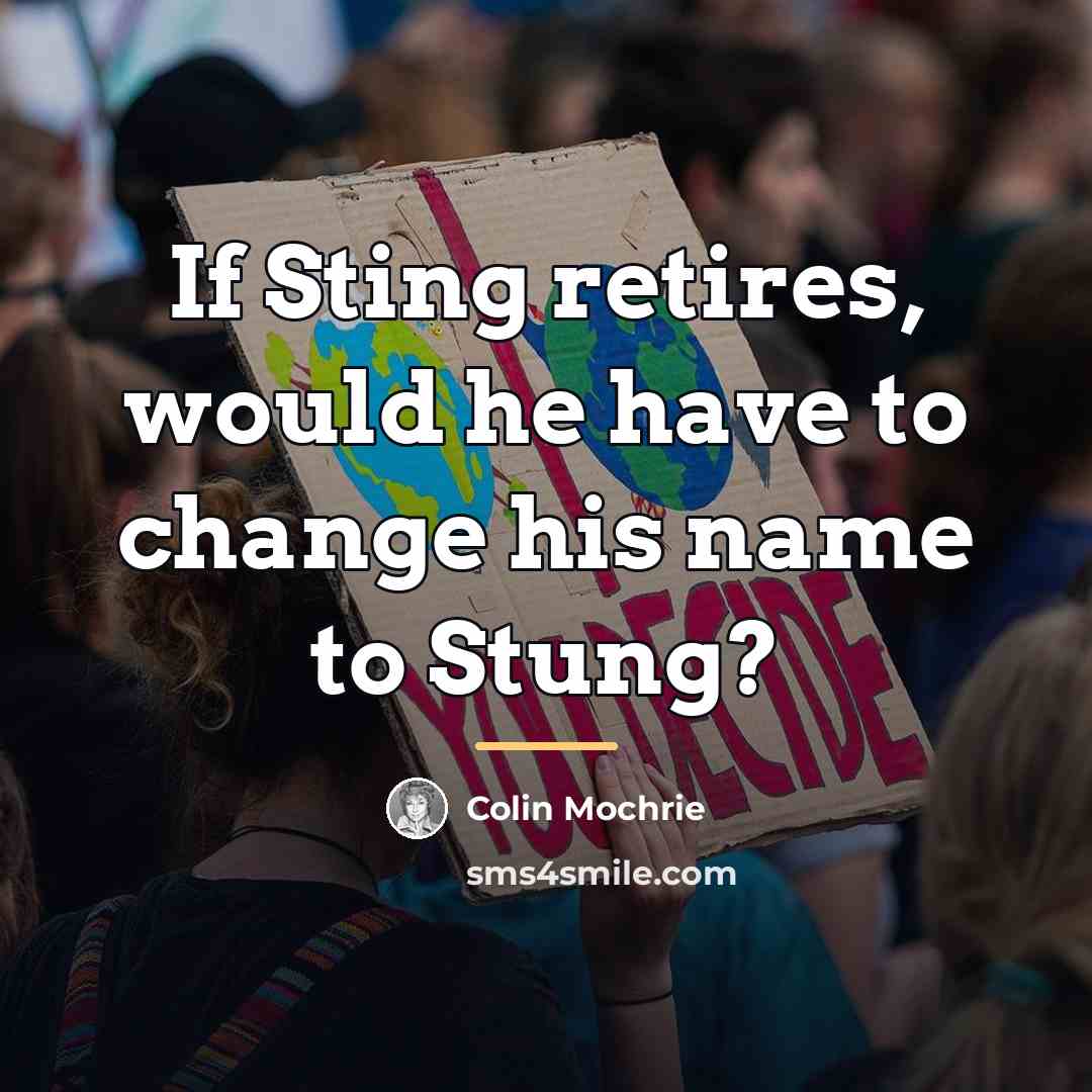 “If Sting retires, would he have to change his name…” quote by Colin Mochrie