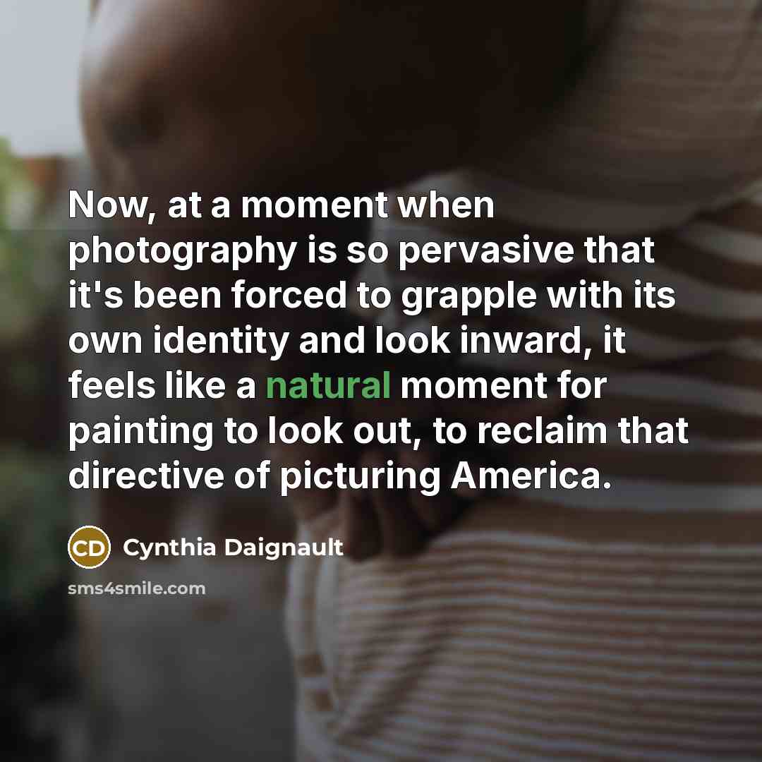 “Now, at a moment when photography is so pervasive that…” quote by Cynthia Daignault