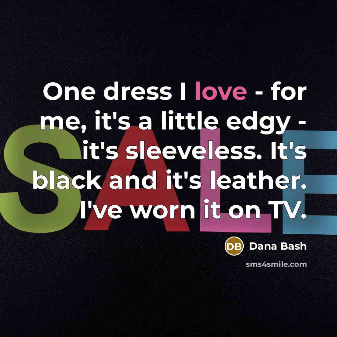 “One dress I love - for me, it's a little…” quote by Dana Bash
