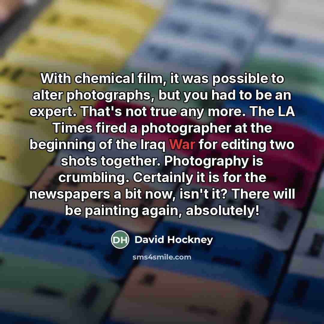 “With chemical film, it was possible to alter photographs, but…” quote by David Hockney