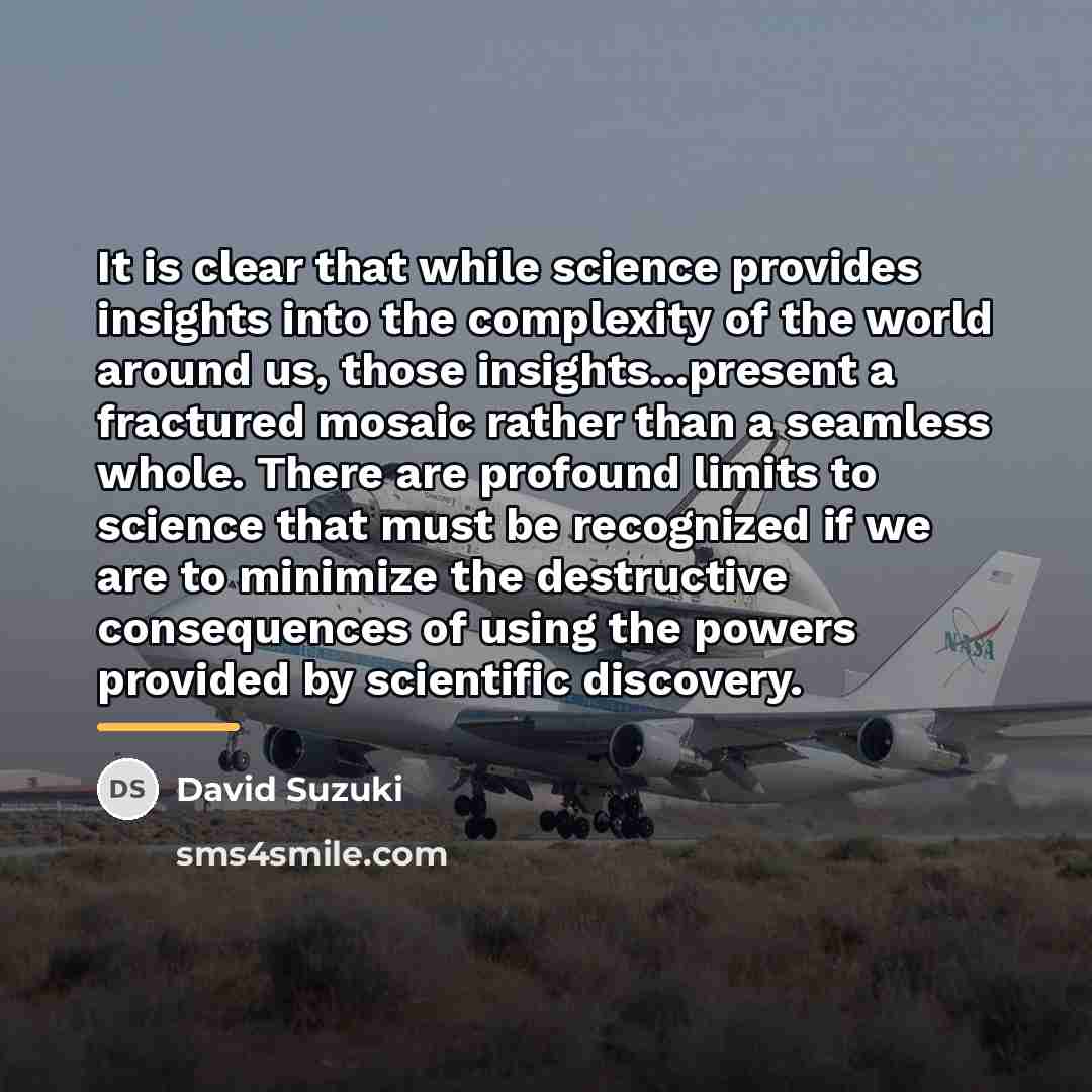 “It is clear that while science provides insights into the…” quote by David Suzuki