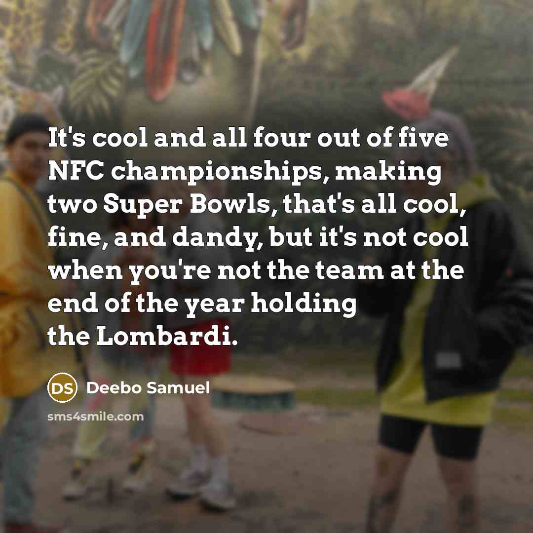 “It's cool and all four out of five NFC championships,…” quote by Deebo Samuel