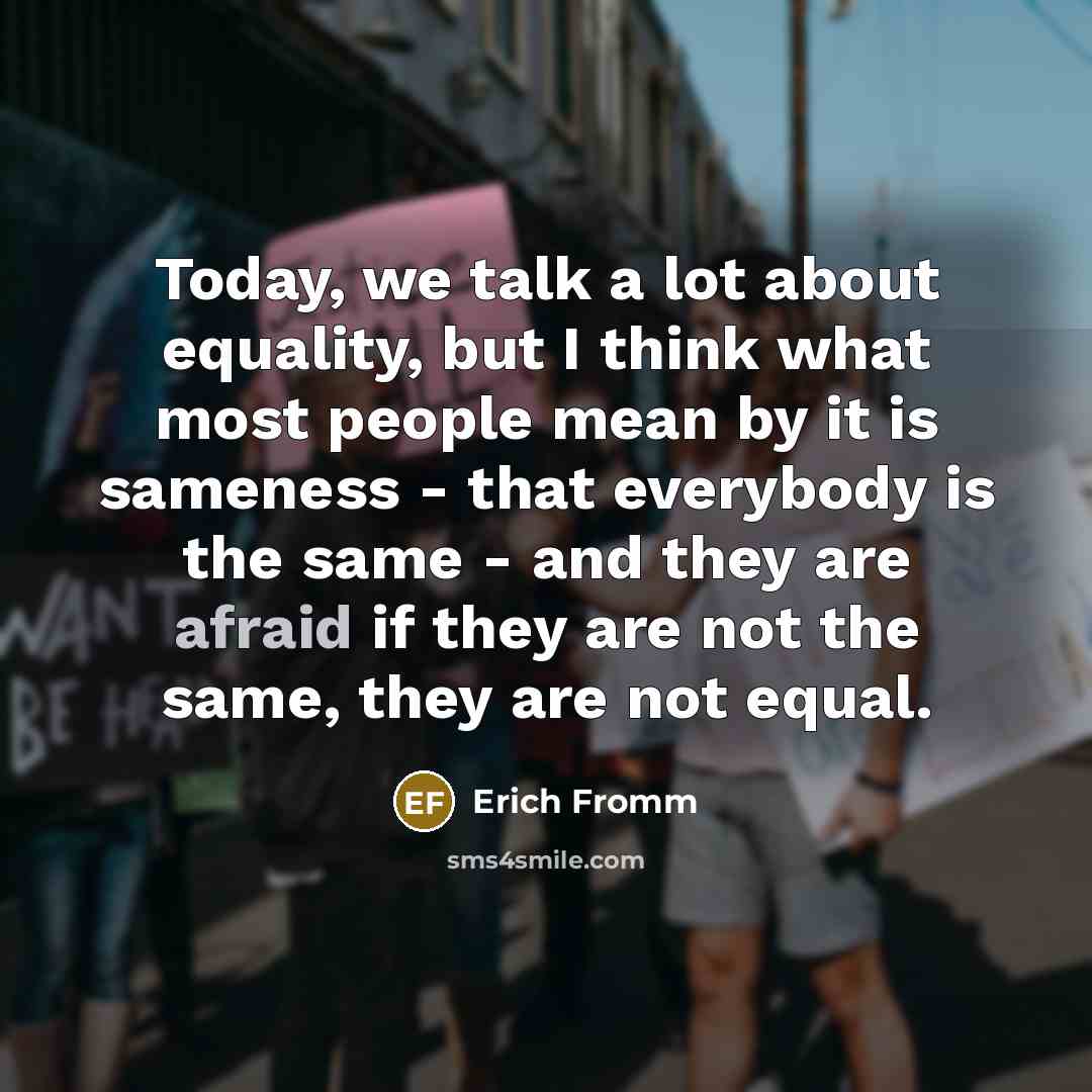 “Today, we talk a lot about equality, but I think…” quote by Erich Fromm