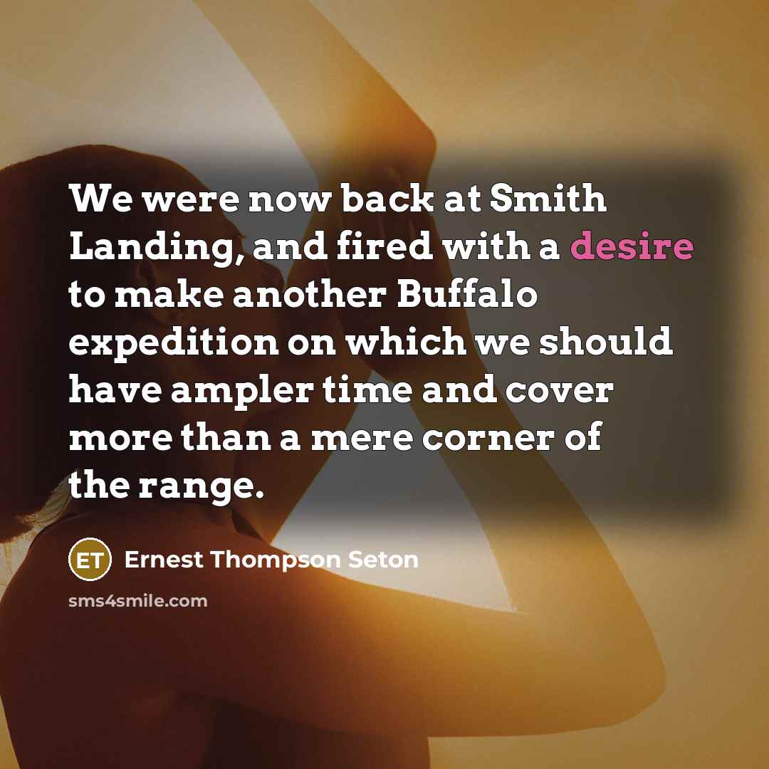 “We were now back at Smith Landing, and fired with…” quote by Ernest Thompson Seton