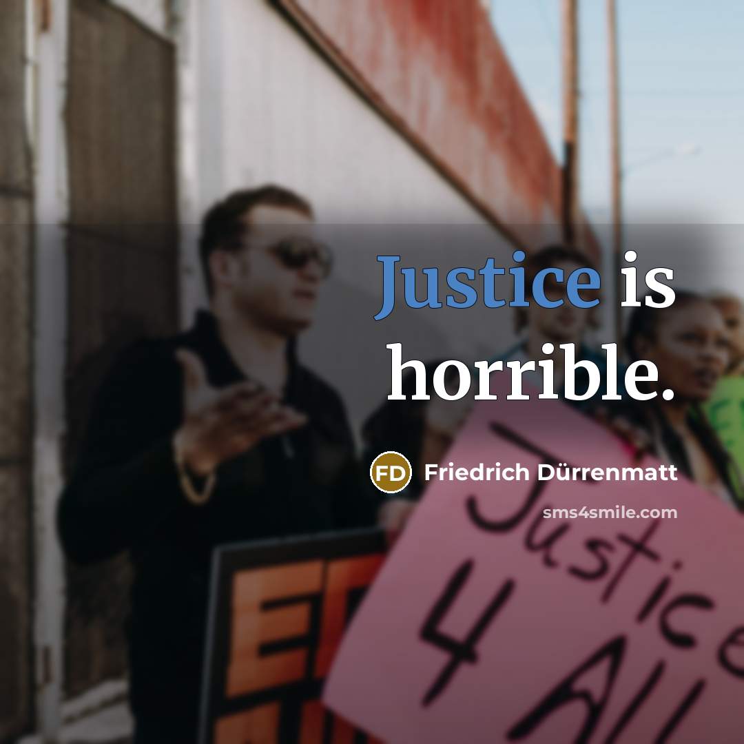 “Justice is horrible.…” quote by Friedrich Durrenmatt