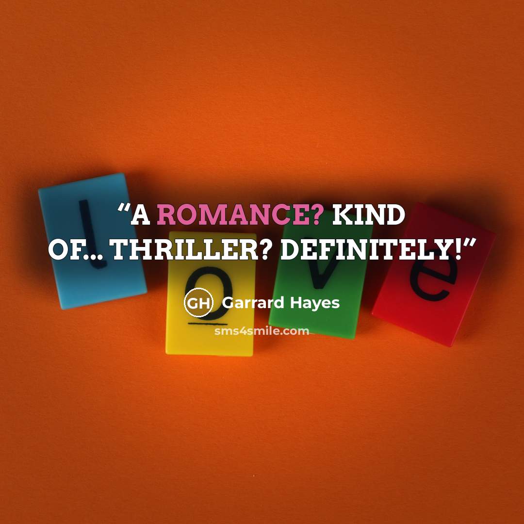 “A ROMANCE? KIND OF... THRILLER? DEFINITELY!” quote by Garrard Hayes