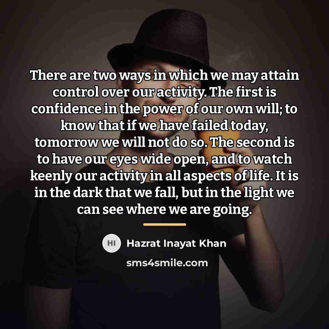 “There are two ways in which we may attain control…” quote by Hazrat Inayat Khan