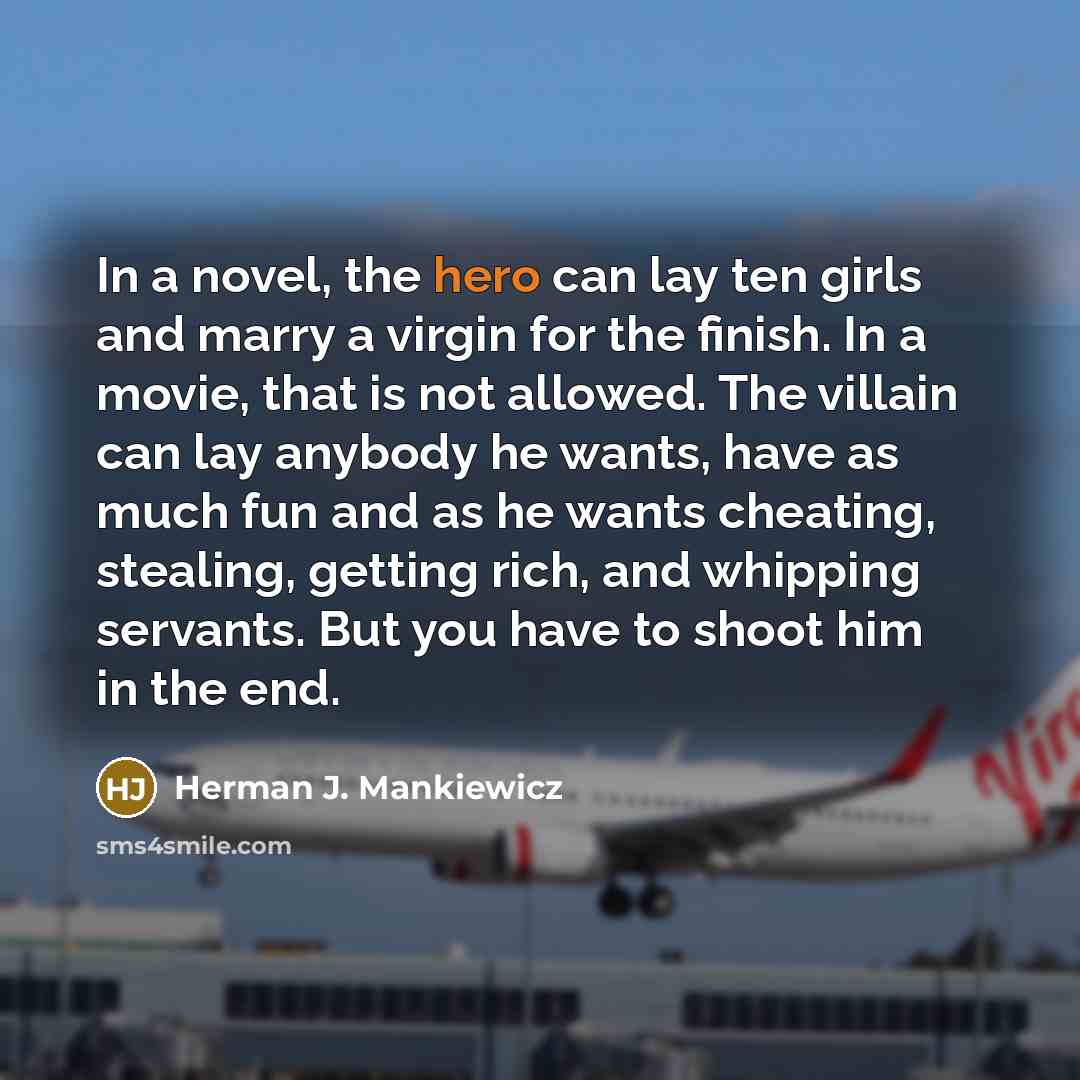 “In a novel, the hero can lay ten girls and…” quote by Herman J. Mankiewicz