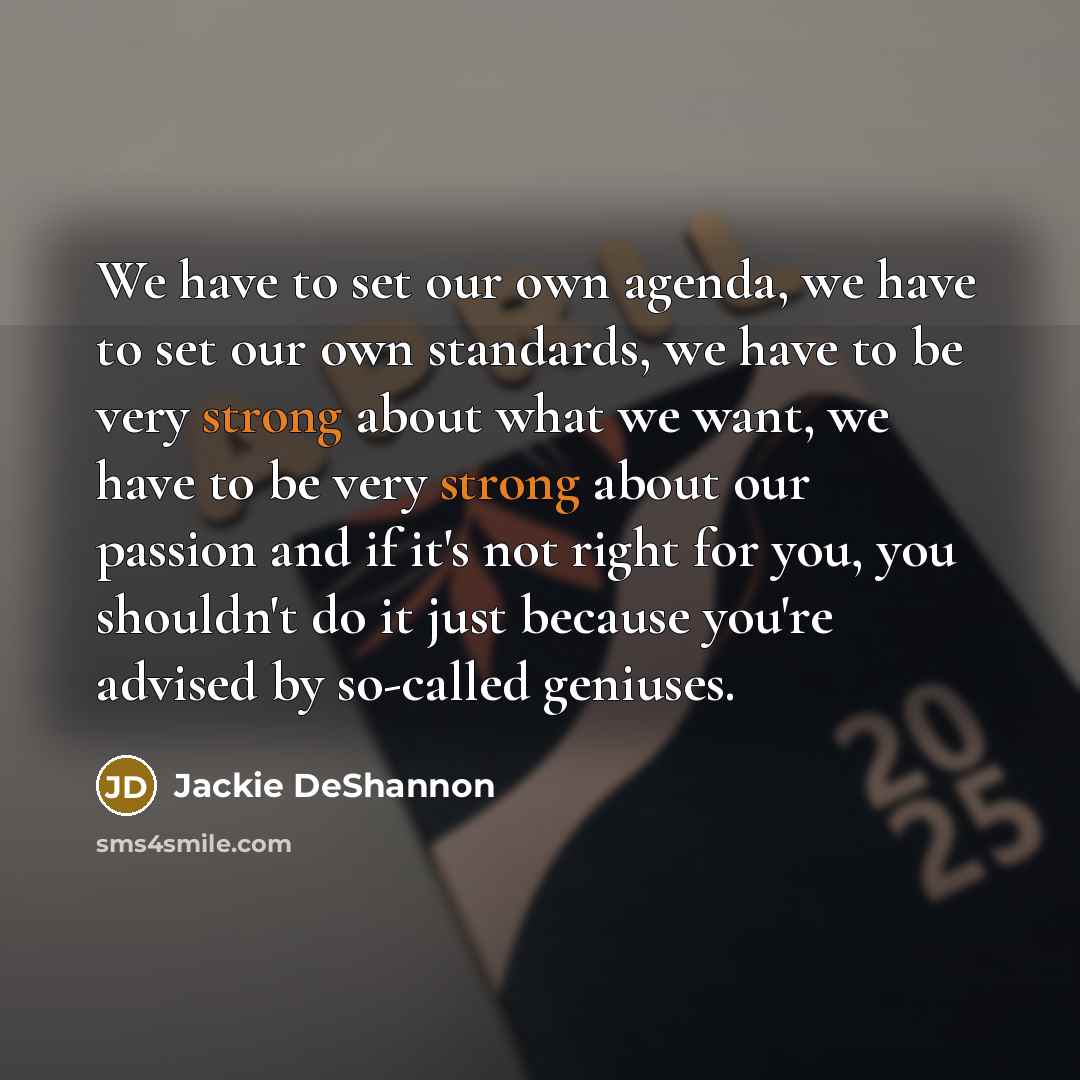 “We have to set our own agenda, we have to…” quote by Jackie DeShannon