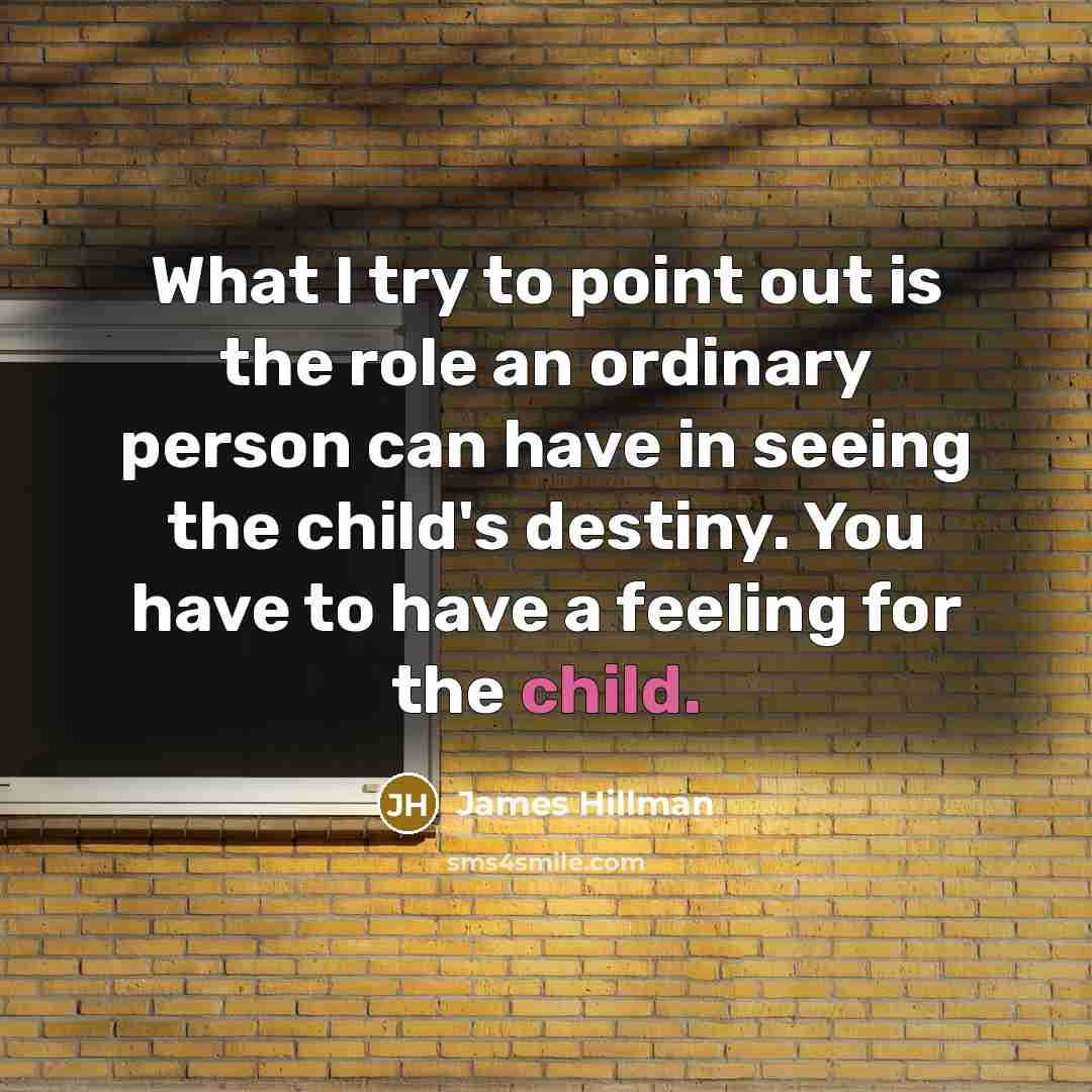 “What I try to point out is the role an…” quote by James Hillman
