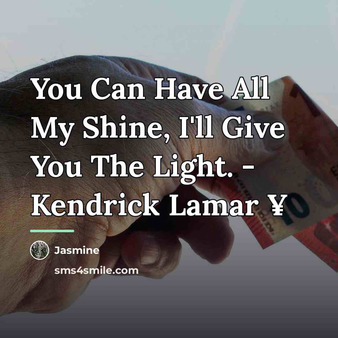 “You Can Have All My Shine, I'll Give You The…” quote by Jasmine