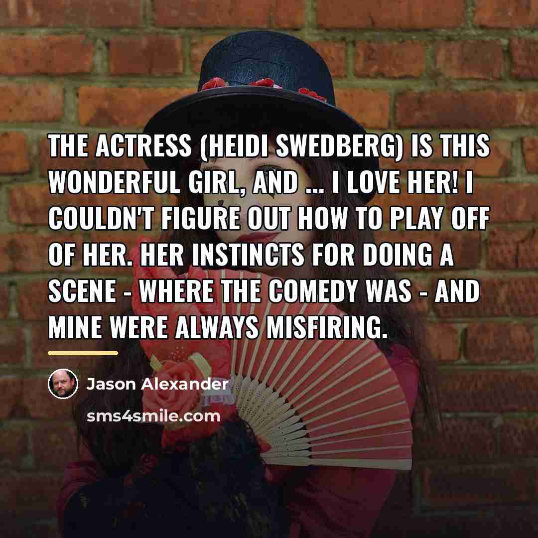 “The actress (Heidi Swedberg) is this wonderful girl, and ...…” quote by Jason Alexander