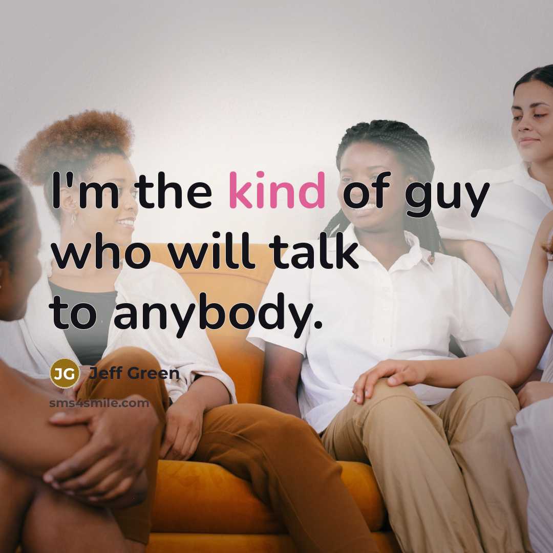 “I'm the kind of guy who will talk to anybody.…” quote by Jeff Green
