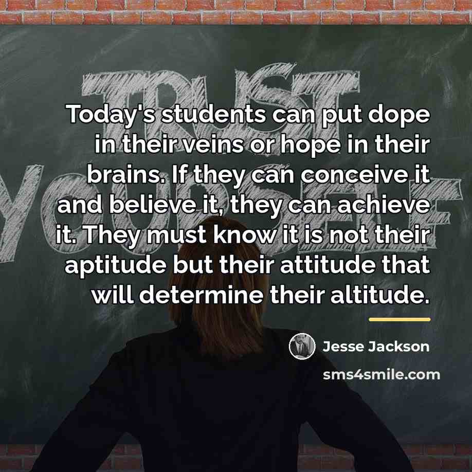 “Today's students can put dope in their veins or hope…” quote by Jesse Jackson