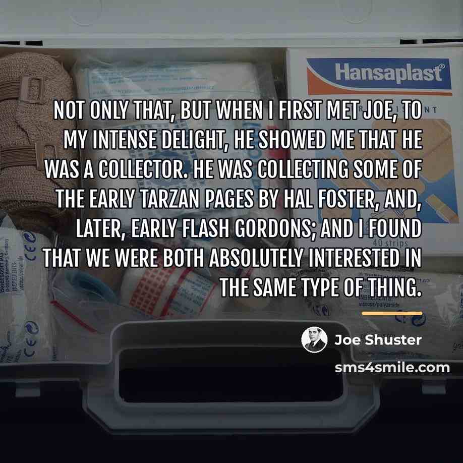 “Not only that, but when I first met Joe, to…” quote by Joe Shuster