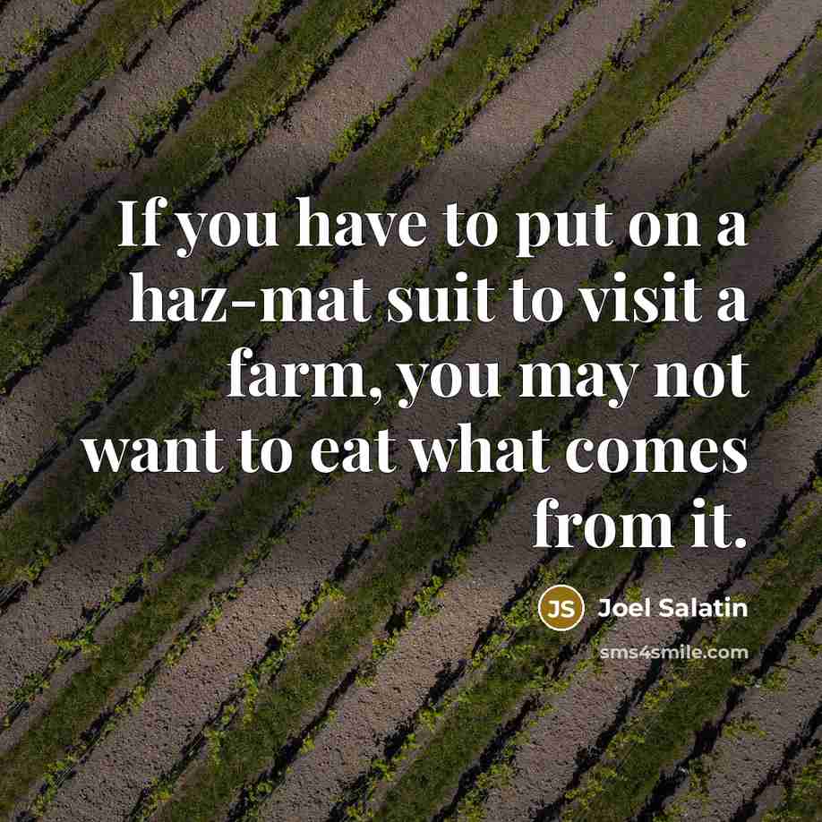 “If you have to put on a haz-mat suit to…” quote by Joel Salatin