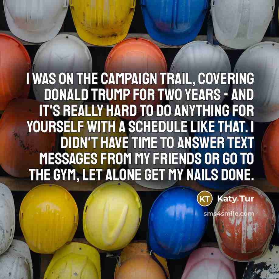 “I was on the campaign trail, covering Donald Trump for…” quote by Katy Tur