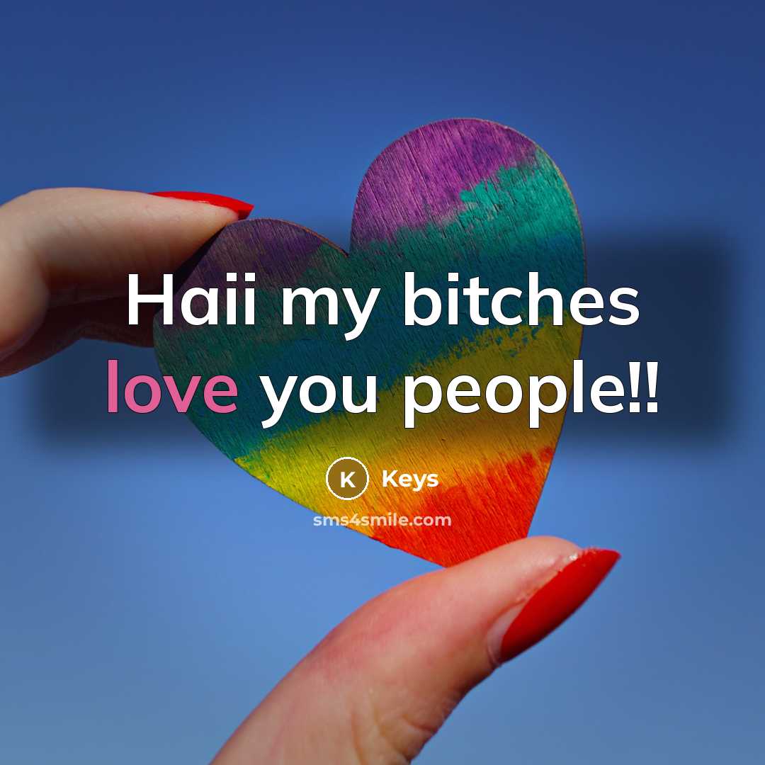 “Haii my bitches love you people!!” quote by Keys