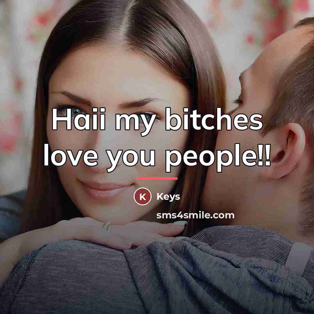“Haii my bitches love you people!!…” quote by Keys