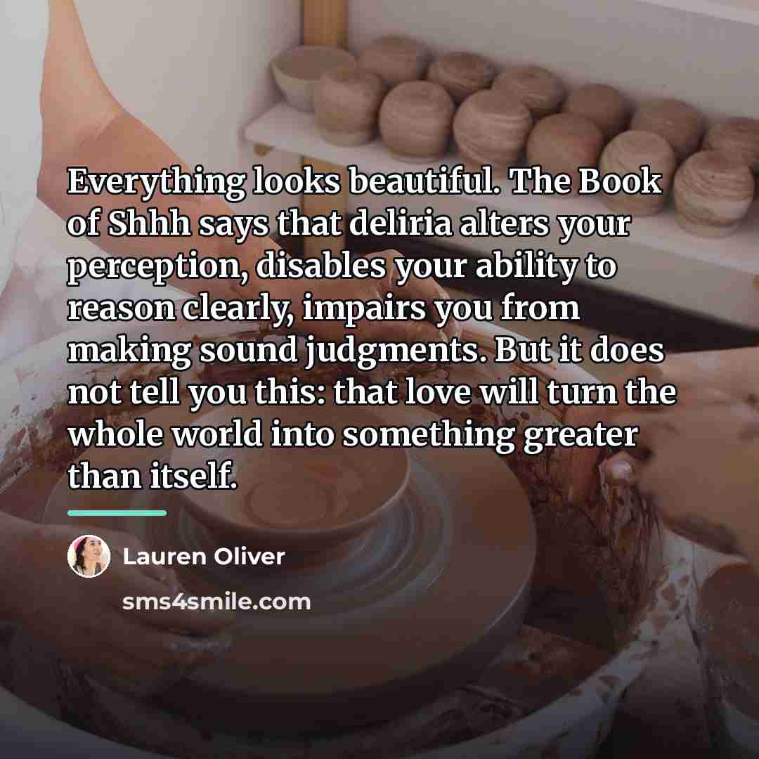 “Everything looks beautiful. The Book of Shhh says that deliria…” quote by Lauren Oliver