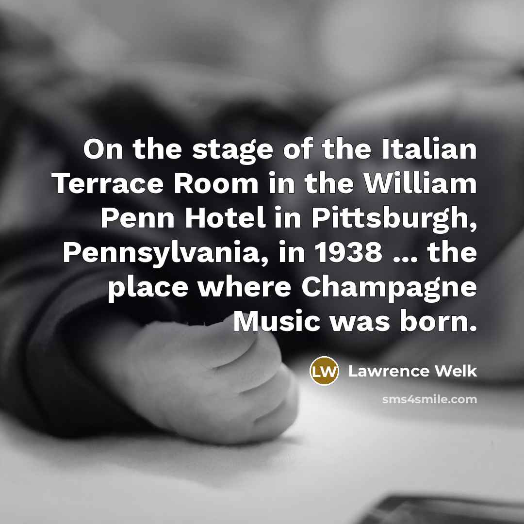 “On the stage of the Italian Terrace Room in the…” quote by Lawrence Welk
