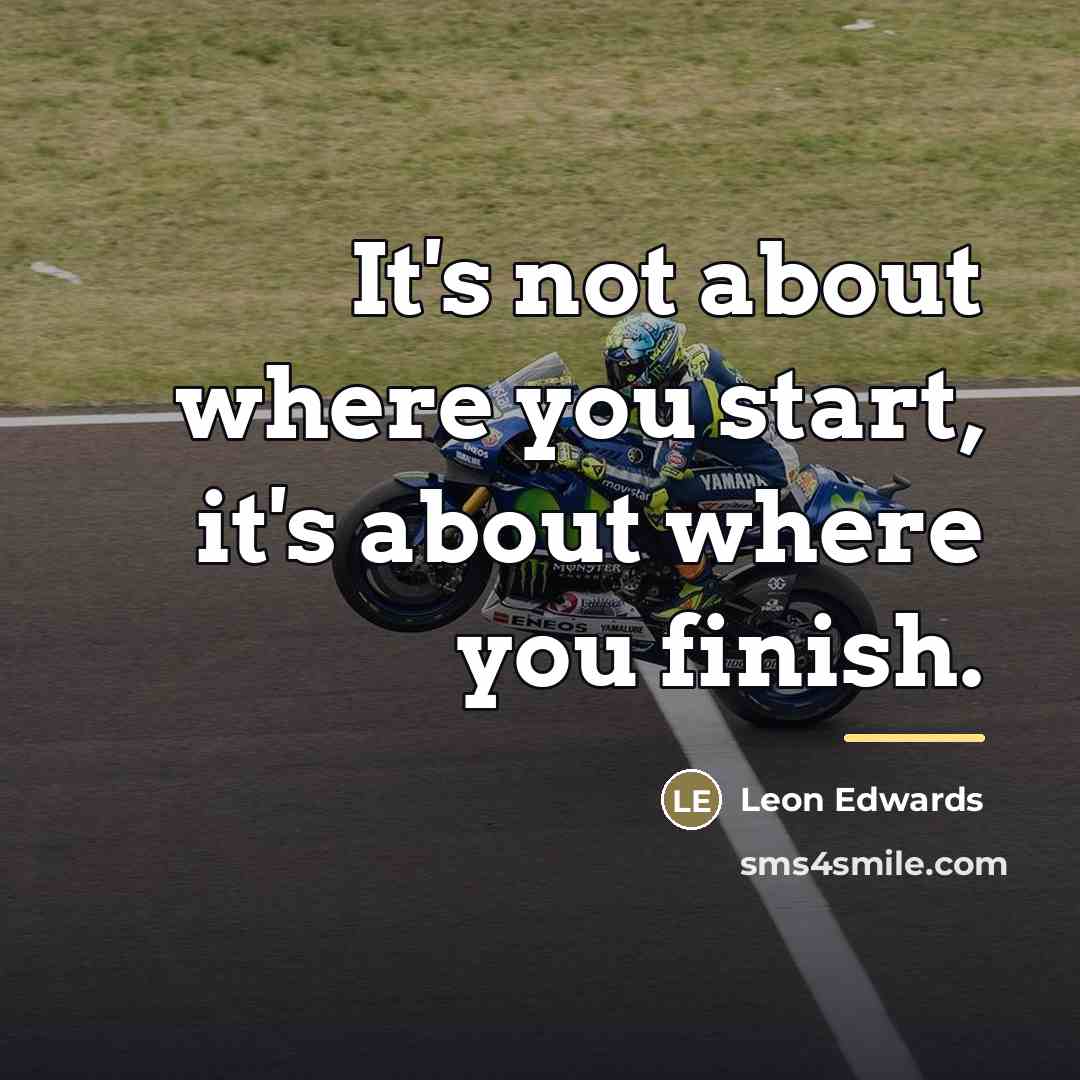 “It's not about where you start, it's about where you…” quote by Leon Edwards