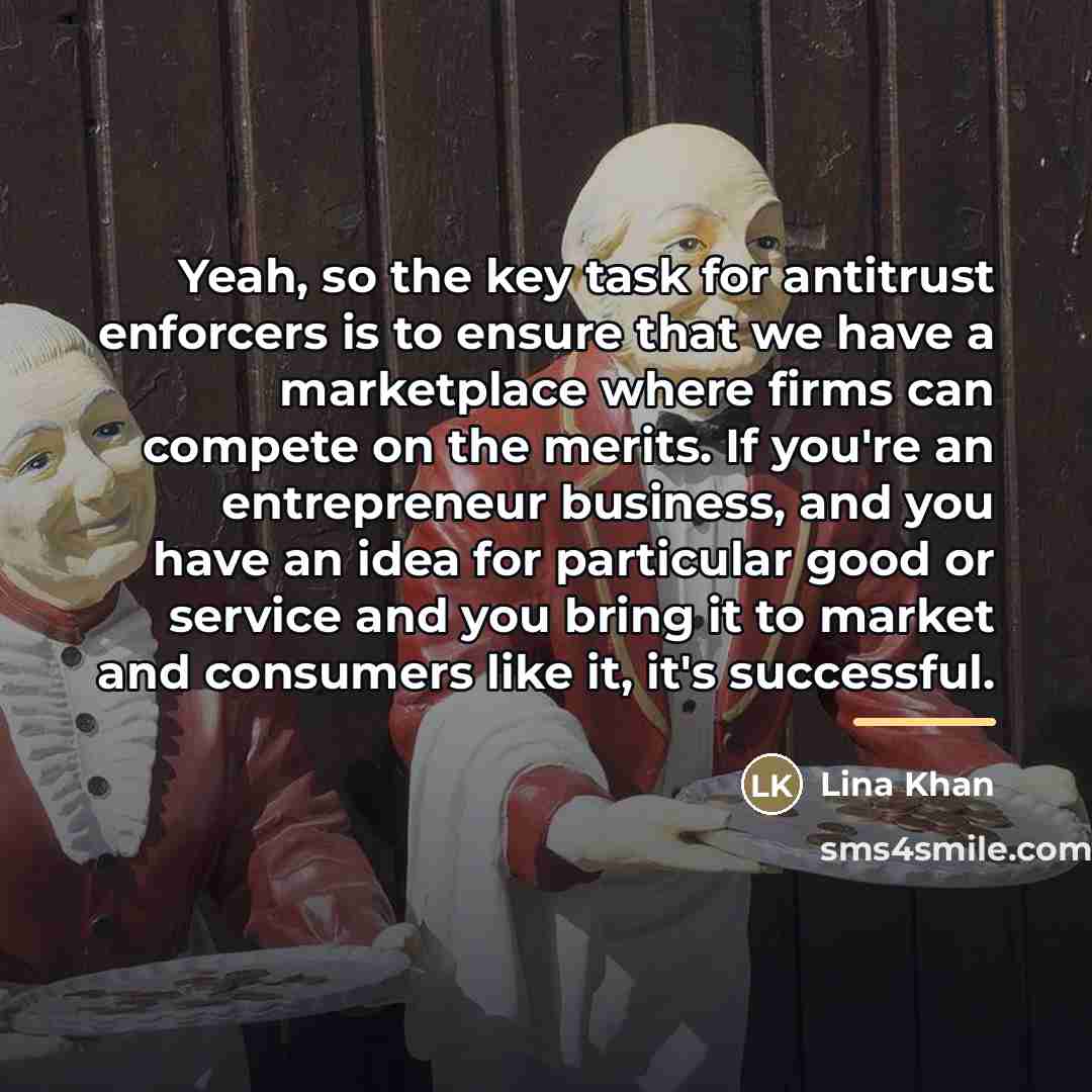 “Yeah, so the key task for antitrust enforcers is to…” quote by Lina Khan