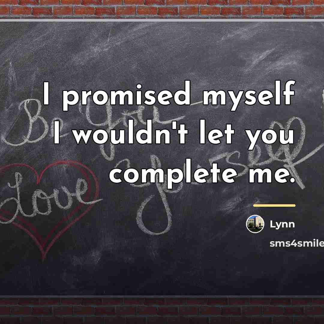 “I promised myself I wouldn't let you complete me.…” quote by Lynn