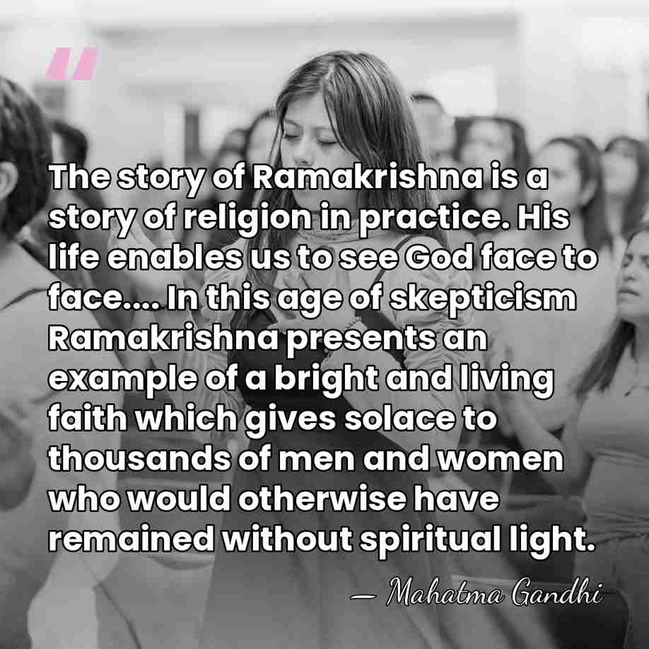 The story of Ramakrishna is a story of religion in practice. His&hellip; - Mahatma Gandhi